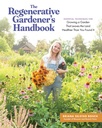 Regenerative Gardener 's Handbook : 당신이 그것을 발견 한 것보다 땅 건강하게 남겨 정원을 성장하기위한 필수 기술