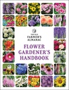 Old Farmer's Almanac Flower Gardener's Handbook: 당신의 신뢰할 수 있는 가이드를 성장하는 멋진 Blooms―식물에서 잘라내기 배틀 보존