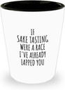 Funny Sake Tasting Shot Glass If Were A Race I've Already Lapped You Gift Idea For Hobby Lover Fan Quote Gag Joke 1.5 Oz Shotglass
