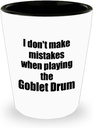 I Don't Make Mistakes When Playing The Goblet Drum Shot Glass Hilarious Musician Quote Funny Gift 1.5 Oz Shotglass